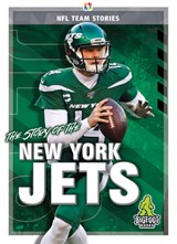 The Story of the New York Jets - Jim Gigliotti - 9781645192411