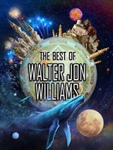The Best of Walter Jon Williams - WILLIAMS,  Walter Jon - 9781645240020
