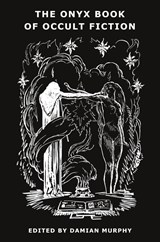 The Onyx Book of Occult Fiction - Reggie Oliver ; Ron Weighell - 9781645251651
