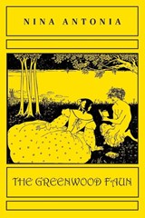 The Greenwood Faun - Nina Antonia - 9781645251958