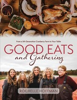 Good Eats and Gathering - Rochelle Hoffman - 9781645385479