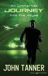 An Uncharted Journey Into the Abyss - John Tanner - 9781645402824