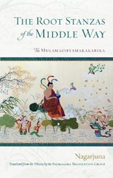 The Root Stanzas of the Middle Way - Nagarjuna - 9781645471417