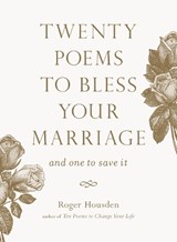 Twenty Poems to Bless Your Marriage - Roger Housden - 9781645472377