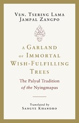 A Garland of Immortal Wish-Fulfilling Trees - Tsering Lama Jampal Zangpo ; Sangye Khandro - 9781645473565