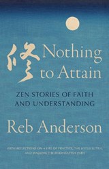 Nothing to Attain - Reb Anderson - 9781645474272