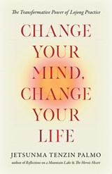 Change Your Mind, Change Your Life - Jetsunma Tenzin Palmo - 9781645474395