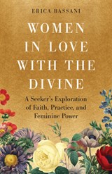 Women in Love with the Divine - Erica Bassani - 9781645474425