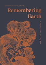 Remembering Earth - Emmanuel Vaughan-Lee - 9781645475101