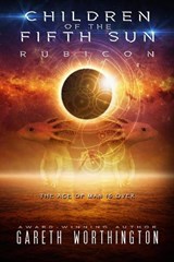 Children of the Fifth Sun: Rubicon - WORTHINGTON,  Gareth - 9781645480020