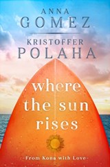 Where the Sun Rises Volume 2 - Anna Gomez ; Kristoffer Polaha - 9781645480808