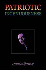 Patriotic Ingenuousness - SCHINS,  Juleon - 9781645504993