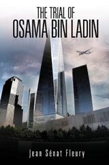 The Trial Of Osama Bin Ladden - FLEURY,  Jean Senat - 9781645521587