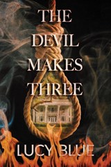 The Devil Makes Three - Lucy Blue - 9781645541240