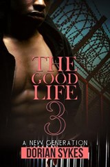The Good Life Part 3 - Dorian Sykes - 9781645564355