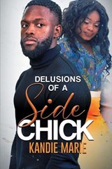 Delusions of a Side Chick - Kandie Marie - 9781645567820