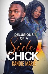 Delusions of a Side Chick - Kandie Marie - 9781645567837