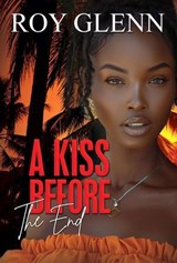 A Kiss Before the End - Roy Glenn - 9781645567899