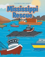 Mississippi Rescue - Elizabeth Ann Garner - 9781645592280