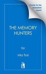 The Memory Hunters - Mia Tsai - 9781645662129