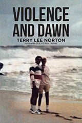 Violence and Dawn - Terry Lee Norton - 9781645846253