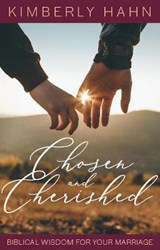 Chosen and Cherished: Biblical Wisdom for Your Marriage - HAHN,  Kimberly - 9781645850687