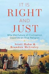 It Is Right and Just: Why the Future of Civilization Depends on True Religion - HAHN,  Scott - 9781645850700