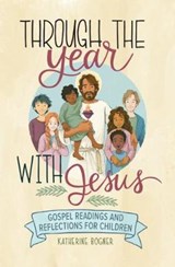 Through the Year with Jesus: Gospel Readings and Reflections for Children - BOGNER,  Katherine - 9781645850847