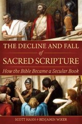 The Decline and Fall of Sacred Scripture: How the Bible Became a Secular Book - HAHN,  Scott - 9781645850991