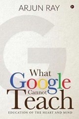 What Google Cannot Teach - Arjun Ray - 9781645876236