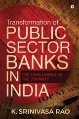 Transformation of Public Sector Banks in India - K Srinivasa Rao - 9781645878674