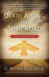 Death Along the Spirit Road - C M Wendelboe - 9781645992073