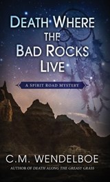 Death Where the Bad Rocks Live - C M Wendelboe - 9781645992233