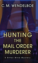 Hunting the Mail Order Murderer - WENDELBOE,  C M - 9781645993650