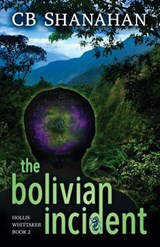 The Bolivian Incident - CB Shanahan - 9781645993995
