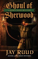Ghoul of Sherwood - Jay Ruud - 9781645994480