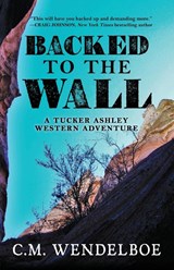 Backed to the Wall - C. M. Wendelboe - 9781645994558