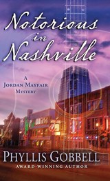 Notorious in Nashville - Phyllis Gobbell - 9781645994893