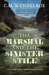 The Marshal and the Sinister Still - C. M. Wendelboe - 9781645995333