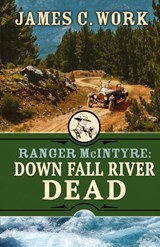 Down Fall River Dead - James C. Work - 9781645995364