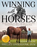 Winning with Horses - Adam Snow ; Shelley Onderdonk - 9781646011728