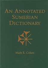 An Annotated Sumerian Dictionary - Mark E. Cohen - 9781646021963