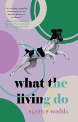 What the Living Do - Susan E. Wadds - 9781646034093