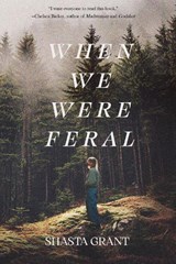 When We Were Feral - Shasta Grant - 9781646037384