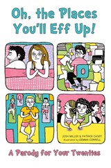 Oh, The Places You'll Eff Up - Josh Miller ; Patrick Casey - 9781646041718