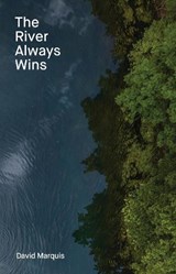 The River Always Wins - David Marquis - 9781646050529