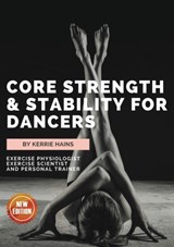 Core Strength & Stability for Dancers - Kerrie Hains - 9781646061440