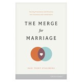 The Merge for Marriage: Turning Frustration and Disunity Into Closeness and Commitment - Kari Trent Stageberg - 9781646070626