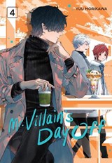 Mr. Villain's Day Off 04 - Yuu Morikawa - 9781646092260