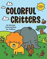 Colorful Critters: An Animals Coloring Book for Toddlers - Rockridge Press - 9781646110346